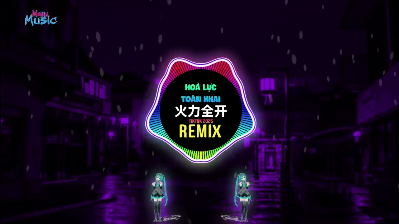火力全开 (DJ抖音版 2025) Hoả Lực Toàn Khai (Remix Tiktok) || Hot Tiktok Douyin