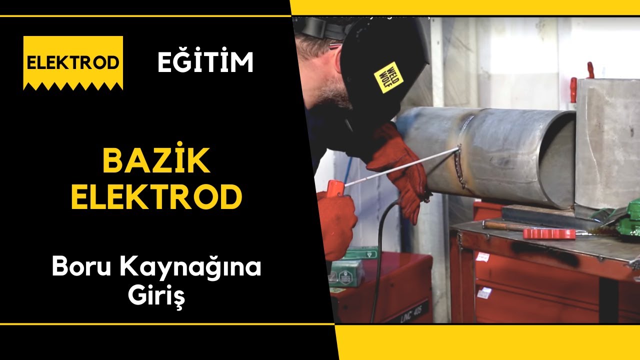 Bazik Elektrod İle Boru Kaynağına Giriş