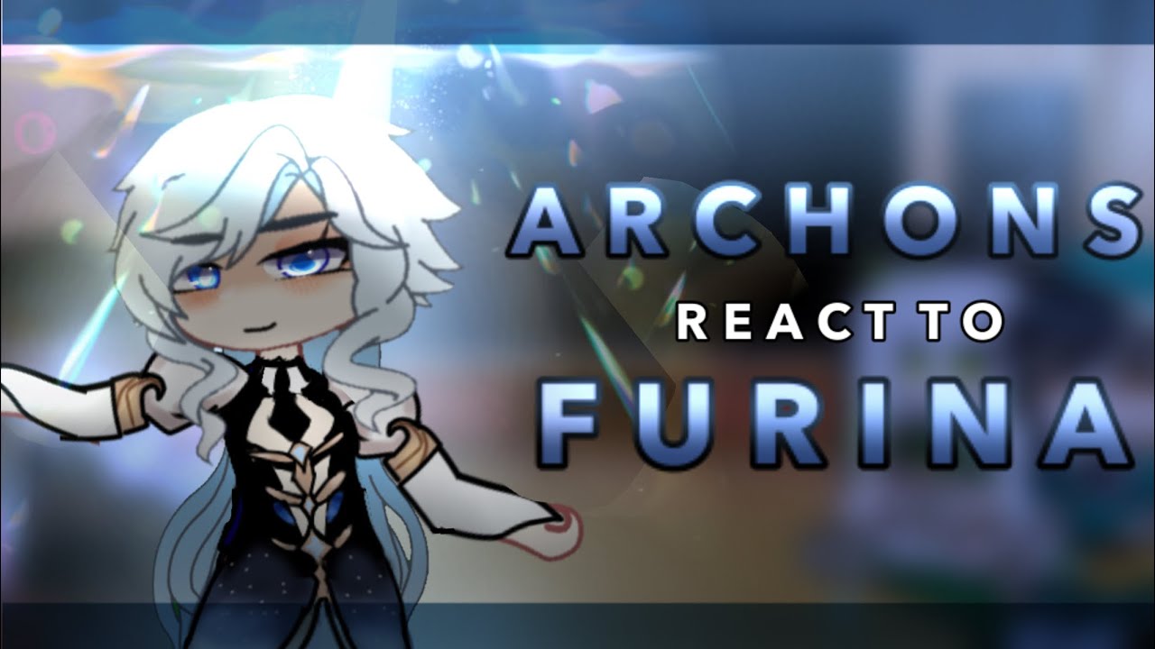 Archons react to Furina || RoseGacha