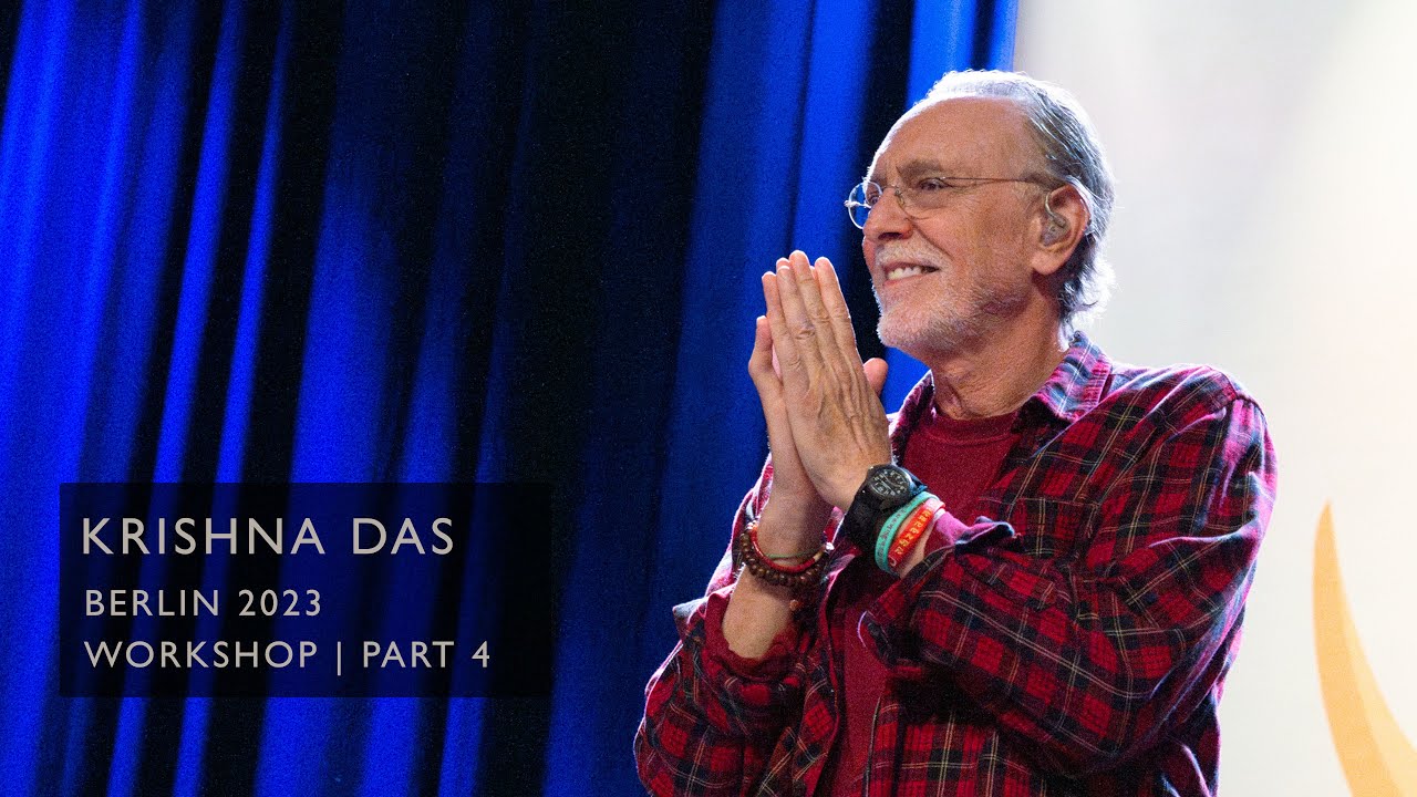Krishna Das | Berlin 2023 | Workshop | Part 4