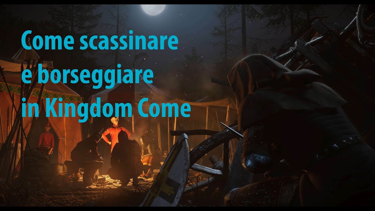 KINGDOM COME DELIVERANCE - GUIDA PER SCASSINARE E BORSEGGIARE