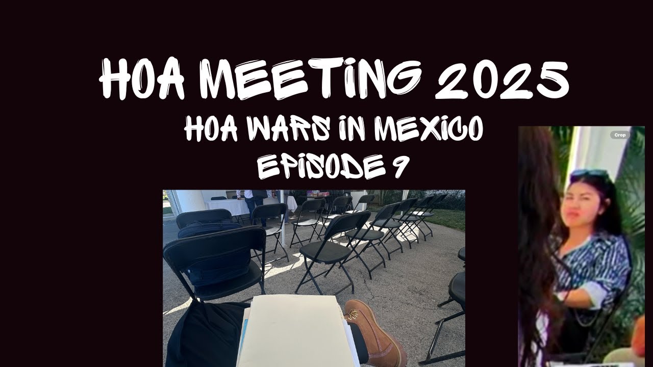 EPISODE 9 HOA Meeting 2025: HOA Wars in Mexico