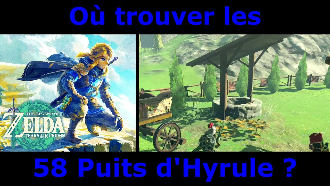 Zelda Tears of the Kingdom - Où trouver les 58 Puits d'Hyrule ?