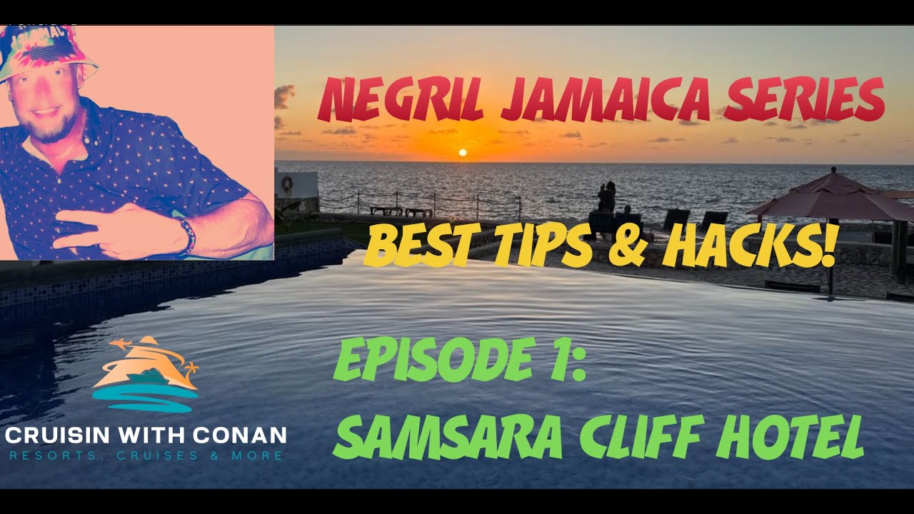 Negril Jamaica Series: Tips & Hacks! Episode 1: Samsara Cliff Hotel