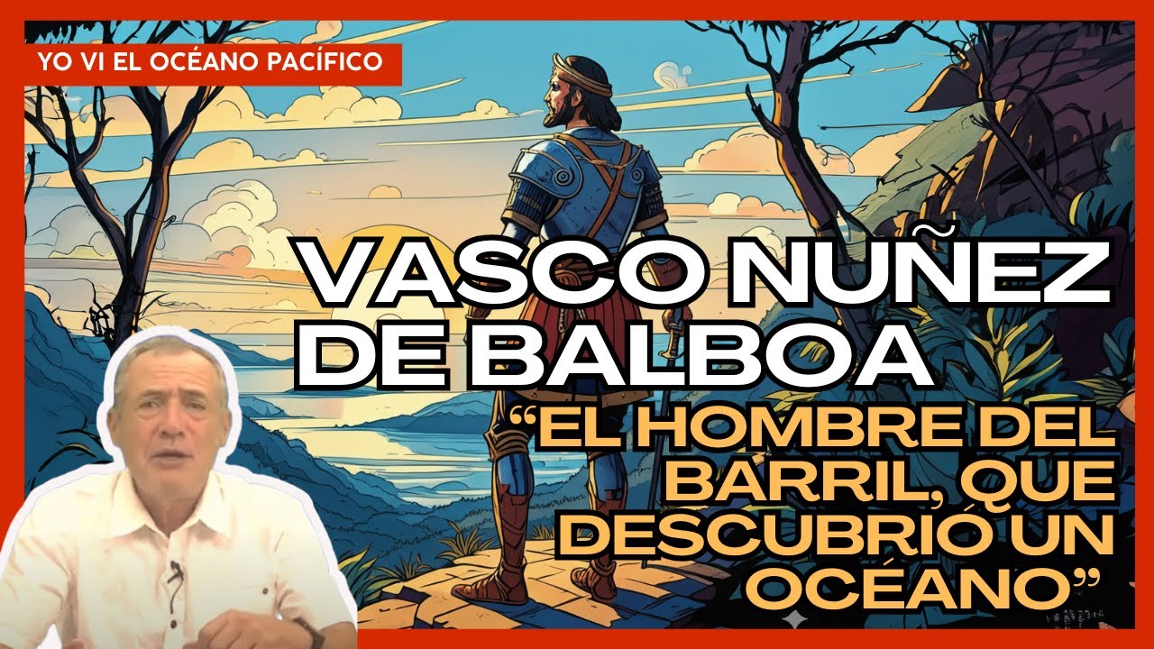 Vasco Nunez de Balboa. Huida hacia la inmortalidad ((🔔))