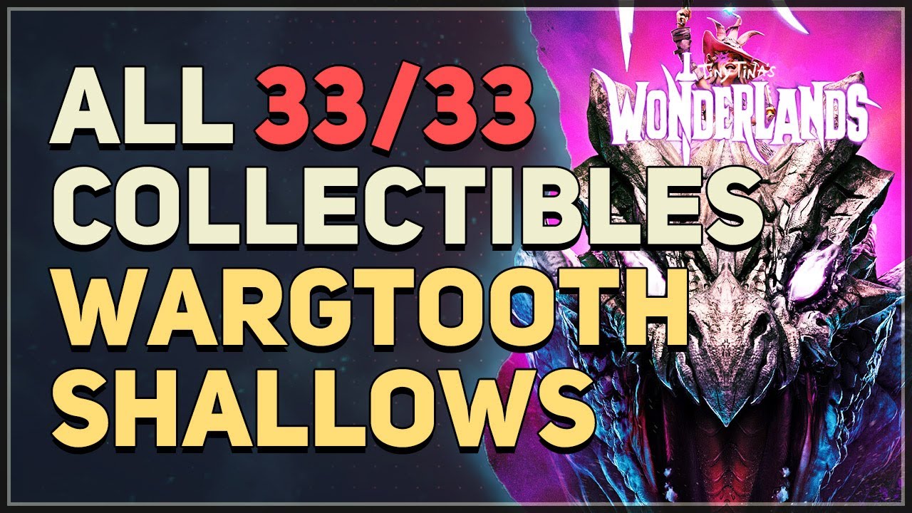 All Wargtooth Shallows Collectibles 100% Progress Tiny Tina's Wonderlands