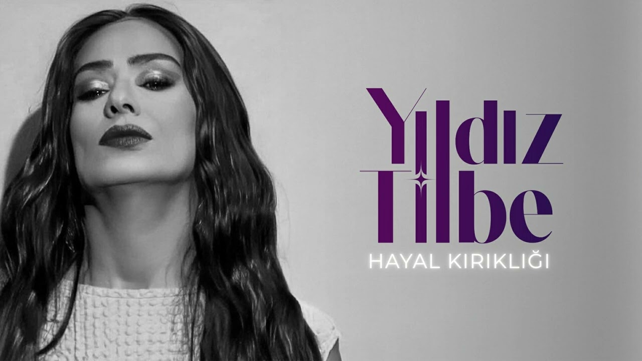 Yıldız Tilbe - Hayal Kırıklığı