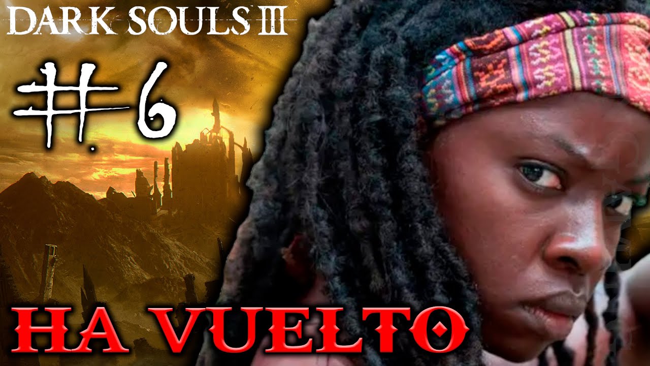 LA NEGRA EN DARK SOULS 3 - DÍA 6