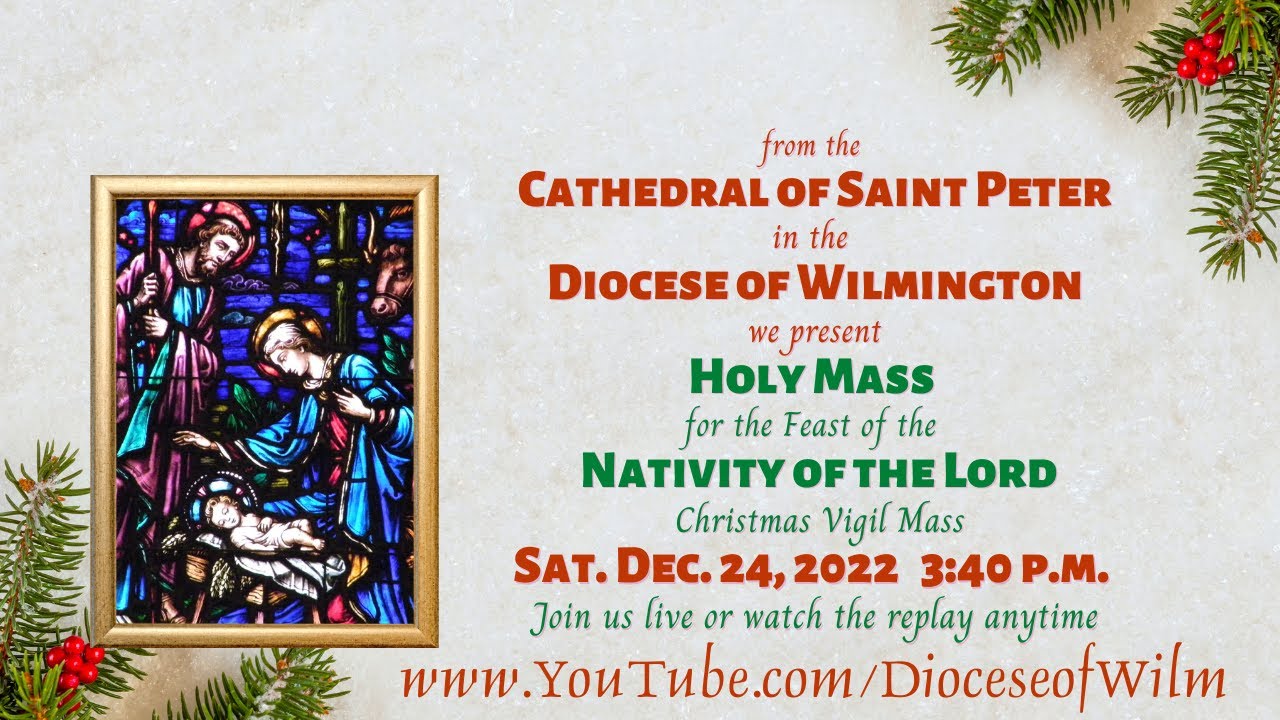 Holy Mass for Christmas Eve - the Feast of the Nativity of the Lord (Christmas Vigil) Dec. 24, 2022