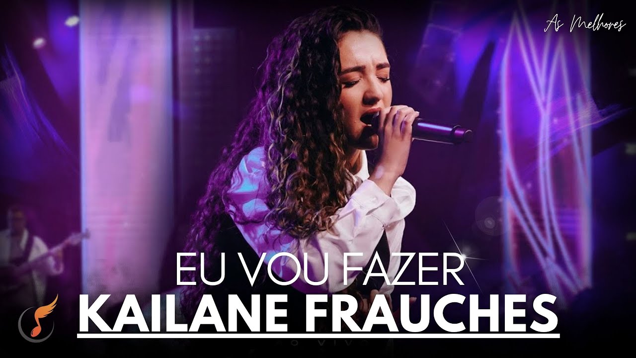 Kailane Frauches | Os Melhores Clipes - [DVD Eu Vou Fazer]