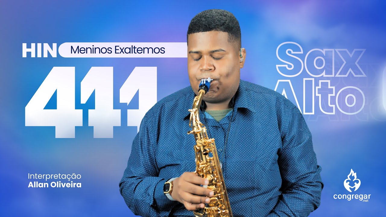 Hino 444 da CCB - Ó Meninos, Exaltemos - Sax Alto - CCB - Allan Oliveira - Hinário 5