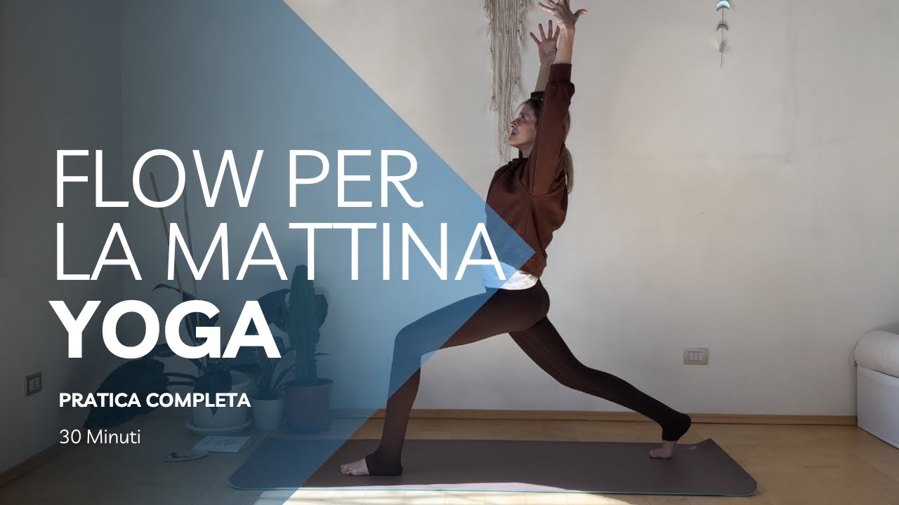 YOGA FLOW | Pratica Completa Per La Mattina | 30 Minuti
