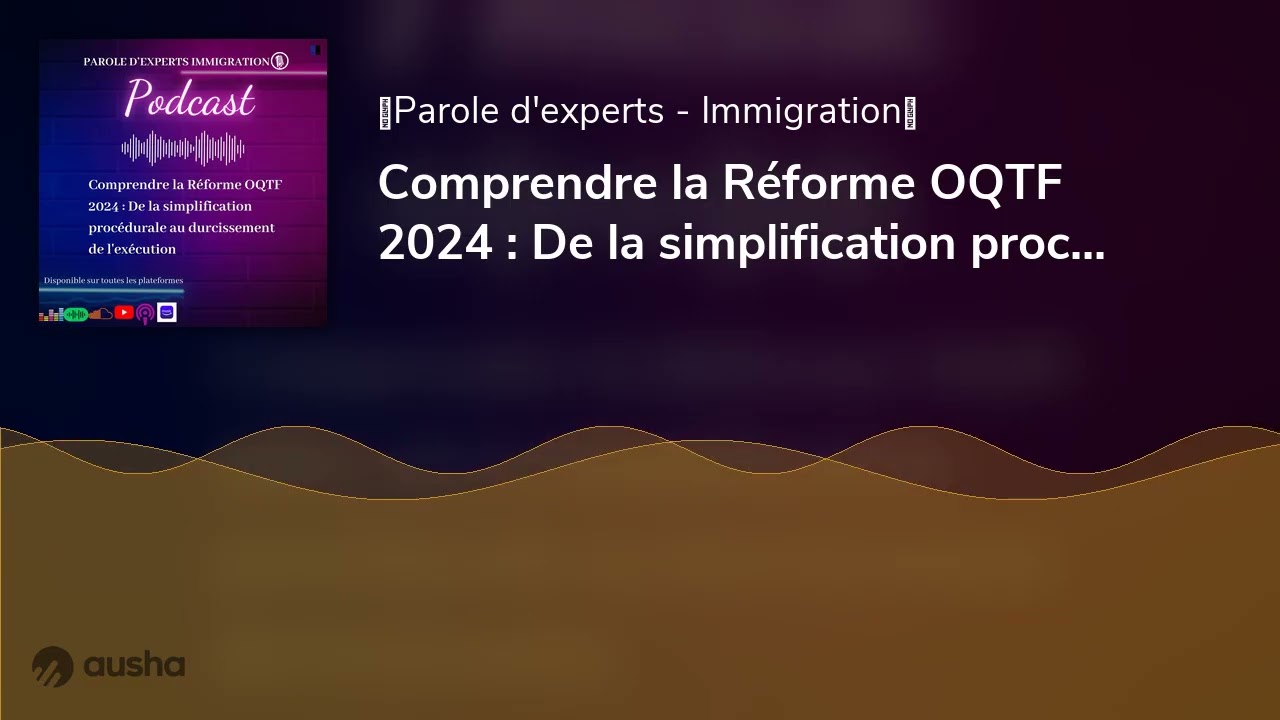 Comprendre la Réforme OQTF 2024 : De la simplification procédurale au durcissement de l'exécution