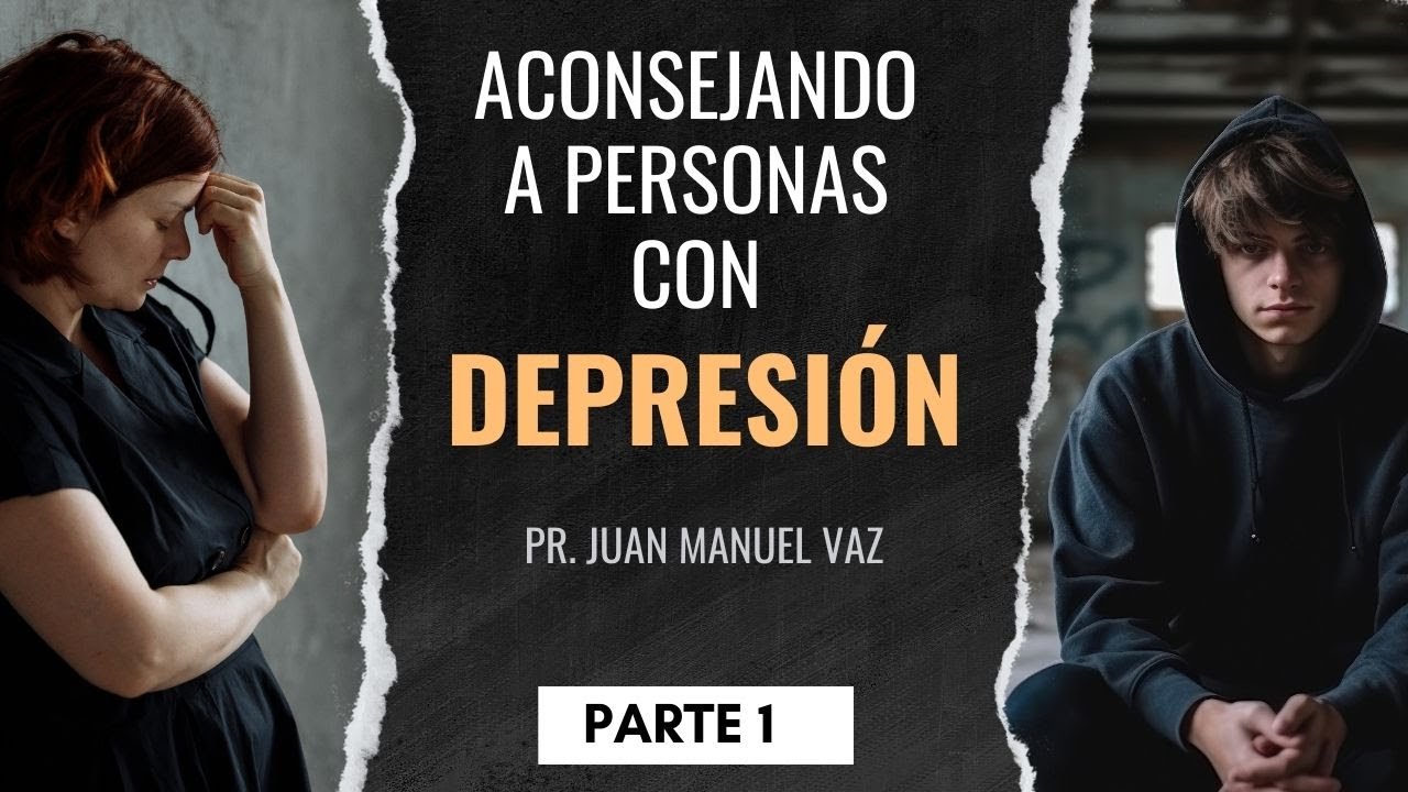Aconsejando a Personas con Depresión (Parte 1) / Juan Manuel Vaz