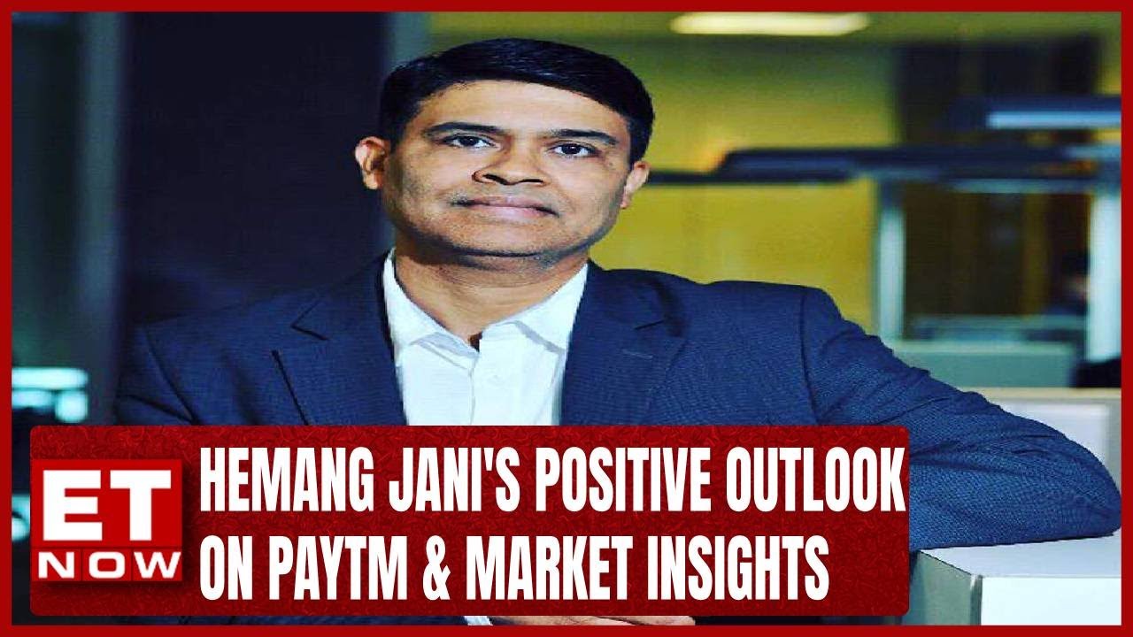 Hemang Jani's Positive Outlook On Paytm & Insights On Banking & Auto Sectors | ET Now