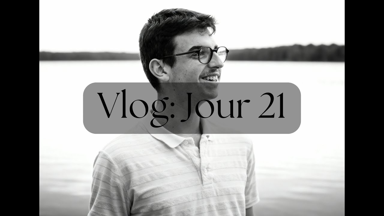 Vlog: Jour 21