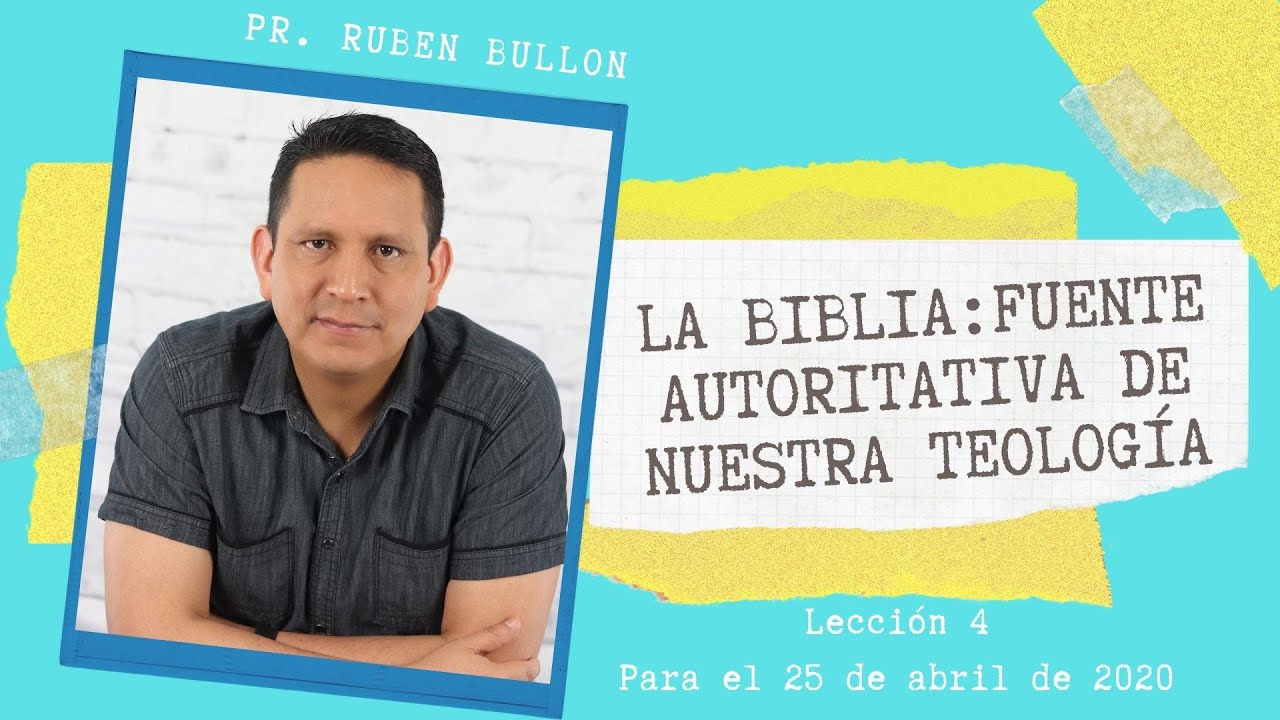 Lección 4 - LA BIBLIA: FUENTE AUTORITATIVA DE NUESTRA TEOLOGÍA