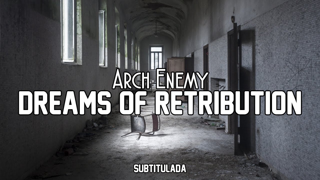 Arch Enemy - Dreams Of Retribution | SUBTITULADA EN ESPAÑOL