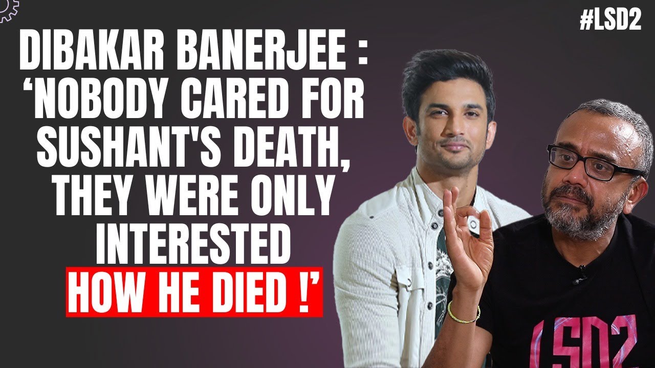 Dibakar Banerjee :'I told the CENSOR BOARD I'll give BAAP KI GAALIS!'| LSD 2 | Sushant Singh Rajput