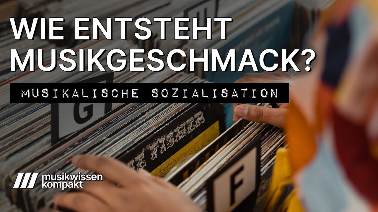 Wie entsteht Musikgeschmack? | Musikalische Sozialisation | Musikwissen
