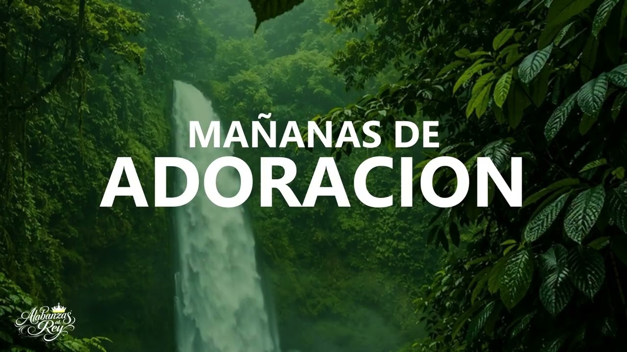 Mañanas de ADORACIÓN 🙌 Hermosas ALABANZAS Para Dar Gracias a DIOS y Sentir Su PRESENCIA