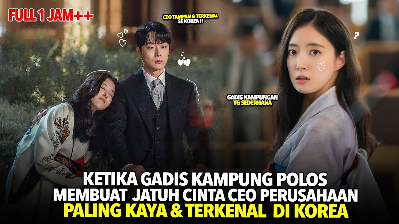 KETIKA GADIS KAMPUNG MISKIN MEMBUAT CEO KAYA DAN TAMPAN JATUH CINTA! Alur Cerita Drama