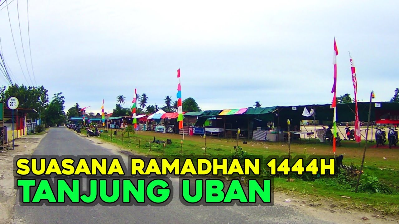 Beginilah Suasana Ramadhan 1444H di Tanjung Uban Pulau Bintan Kepulauan Riau