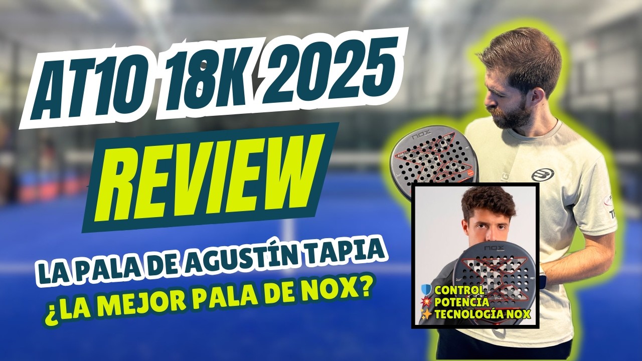 &iquest;Vale la pena la Nox AT 10 Genius 18K 2025? Opiniones y an&aacute;lisis | La pala de Agust&iacute;n Tapia