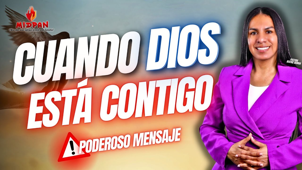 CUANDO DIOS ESTÁ CONTIGO♥ PASTORA BEATRIZ BERROA