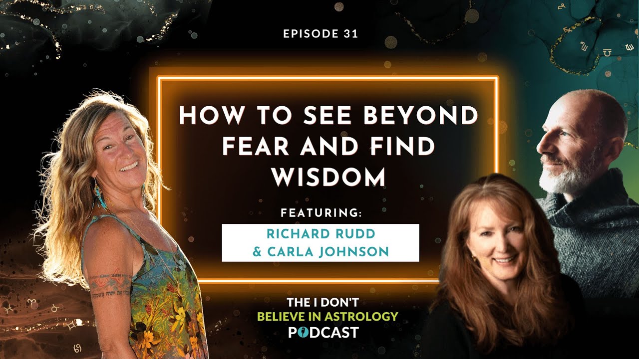How To See Beyond Fear And Find Wisdom with Richard Rudd and Carla Johnson
