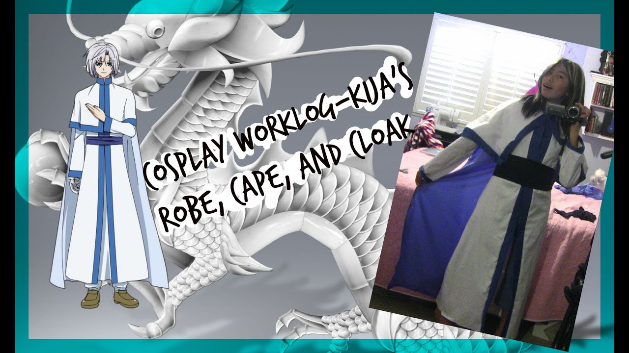 Cosplay Worklog- Kija's Robe, Cloak, and Cape
