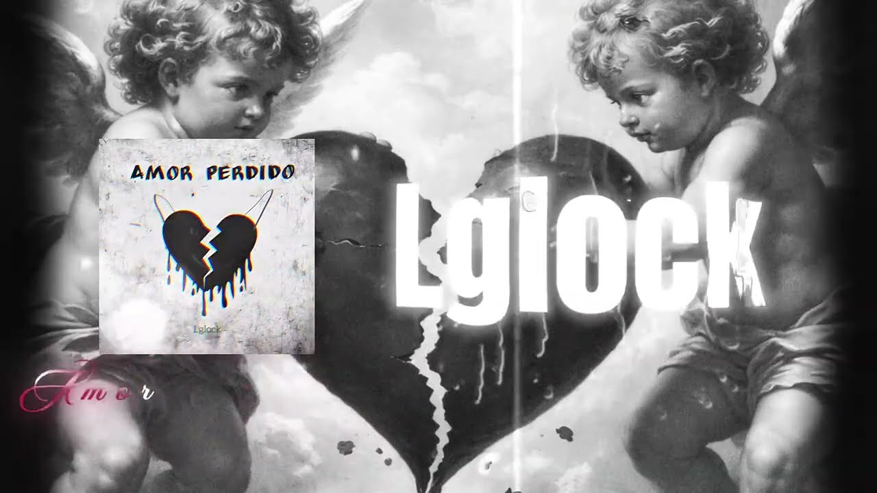 Lglock - Amor Perdido (Video Lyrics)