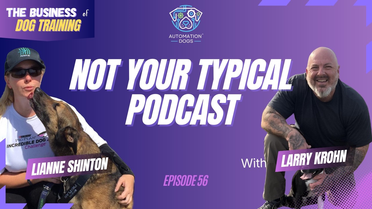 Not Your Typical Dog Training Podcast… with Larry Krohn