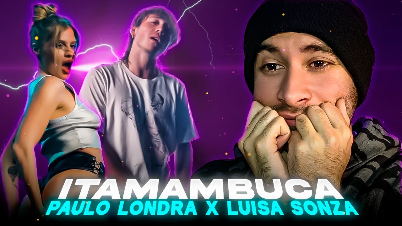 REACCION a Paulo Londra x Luisa Sonza - Itamambuca [Official Video]