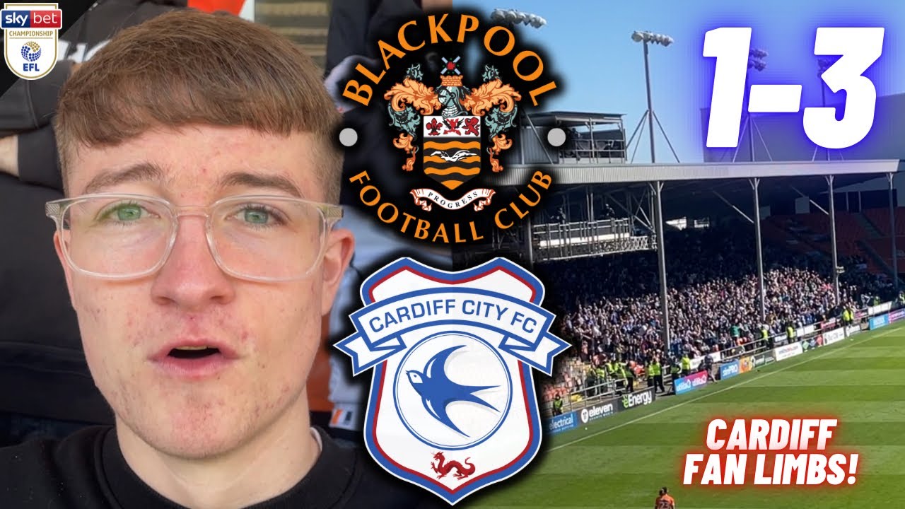 CARDIFF LIMBS & FANS LEAVE IN FIRST HALF! BLACKPOOL 1-3 CARDIFF