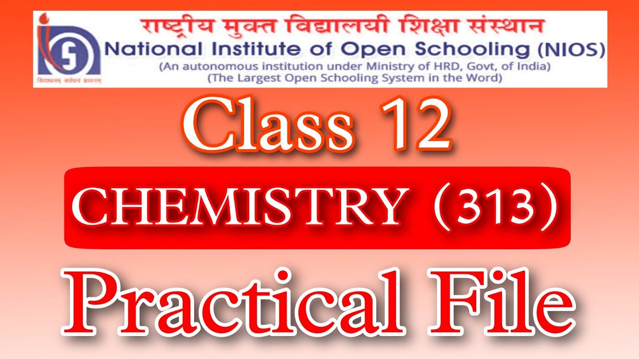 NIOS CLASS 12 CHEMISTRY (313) PRACTICAL FILE With Solution || Chemistry Practical file with free pdf