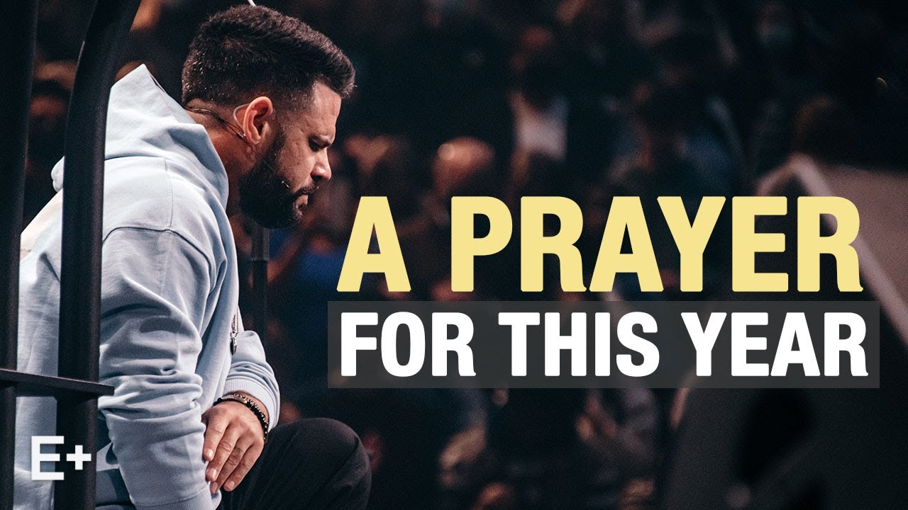 A Prayer For This Year | Pastor Steven Furtick | Elevation+