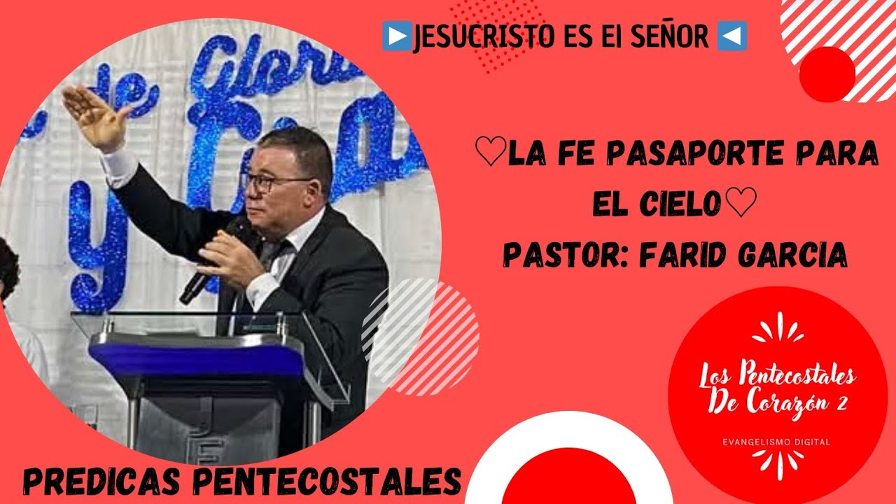 ♡ La Fe Pasaporte Para El Cielo ♡ Pastor: Farid Garcia ➡️Predicas IPUC⬅️
