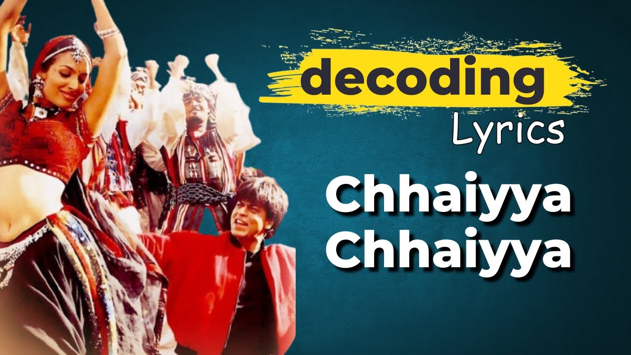 In-depth meaning Explained | Chaiyya Chhaiyya | Dil Se