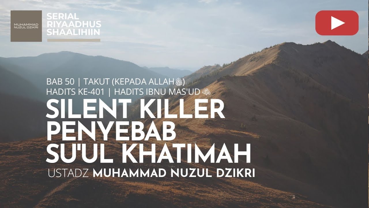 2016. SILENT KILLER PENYEBAB SU’UL KHATIMAH | Riyaadhus Shaalihiin | Ustadz Muhammad Nuzul Dzikri