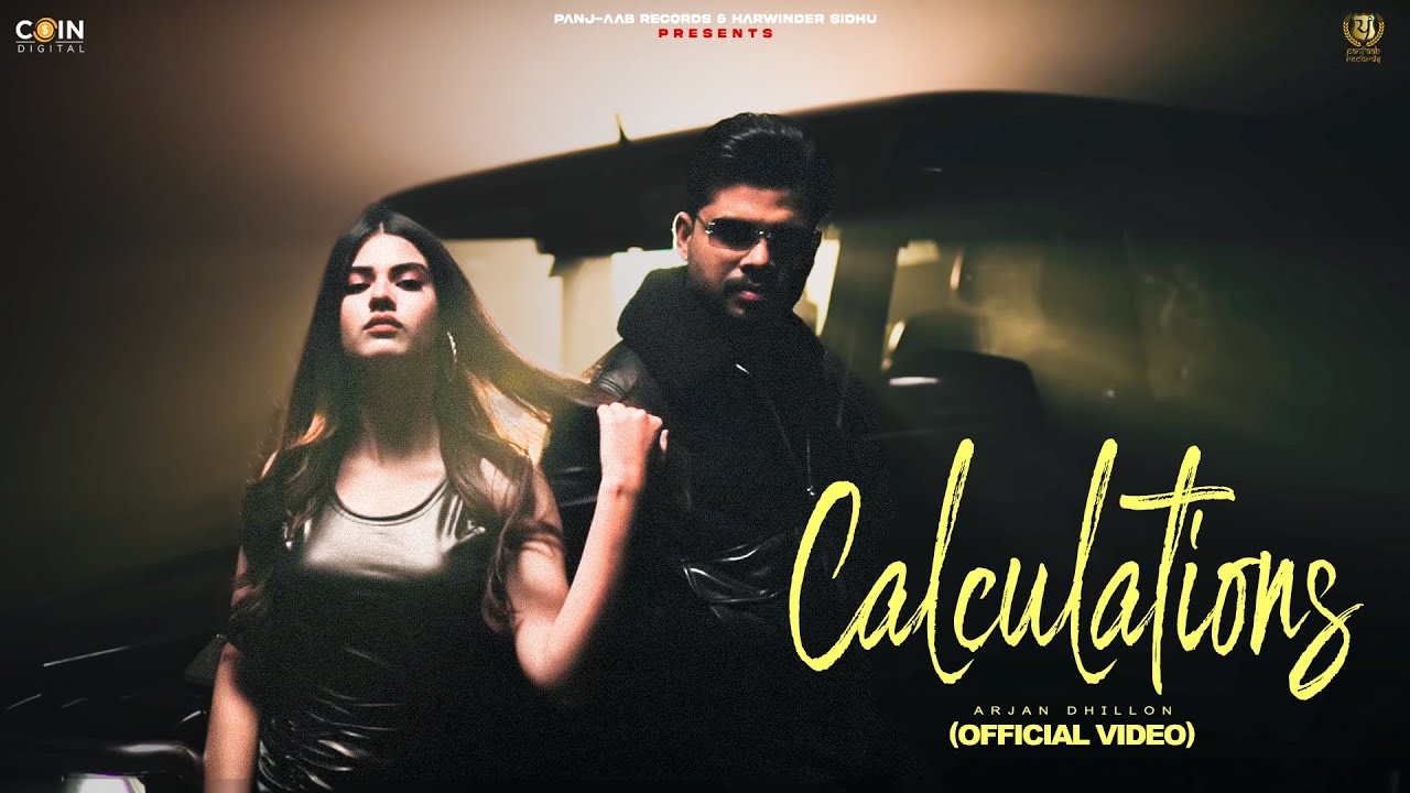 Calculations (VIDEO) Arjan Dhillon & Mxrci | Latest Punjabi Songs