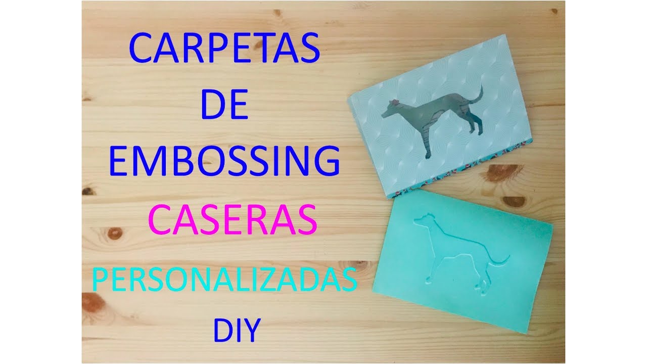 CARPETAS DE EMBOSSING CASERAS - TUTORIAL - en casa y sin big shot / SCRAPBOOKING IDEAS DIY