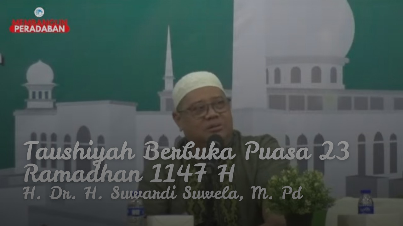 Taushiyah Berbuka Puasa 23 Ramadhan 1147 H | H. Dr. H. Suwardi Suwela, M. Pd