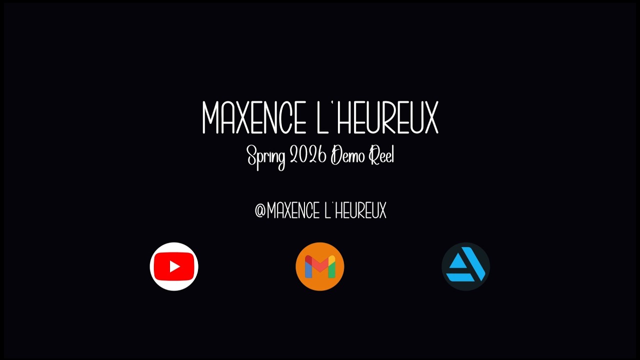 Maxence L'Heureux - Demo Reel - Spring 2026