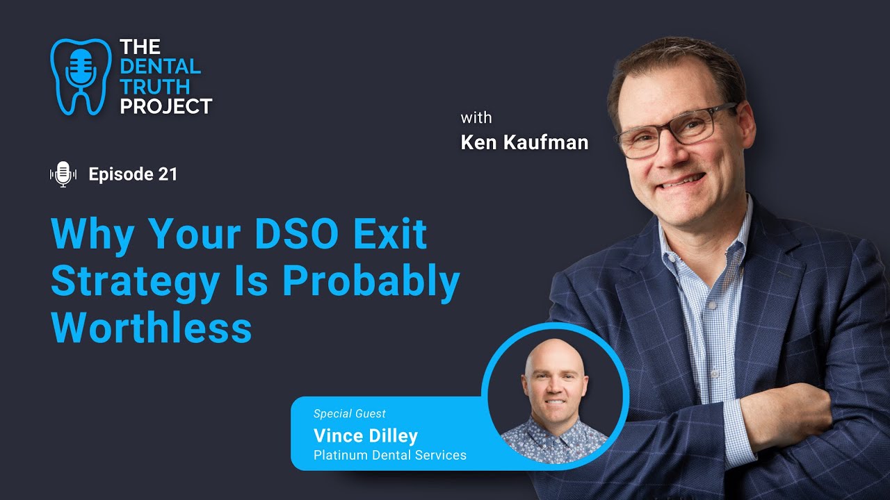 E21:  Why Your DSO Exit Strategy Is Probably Worthless  |  The Dental Truth Project