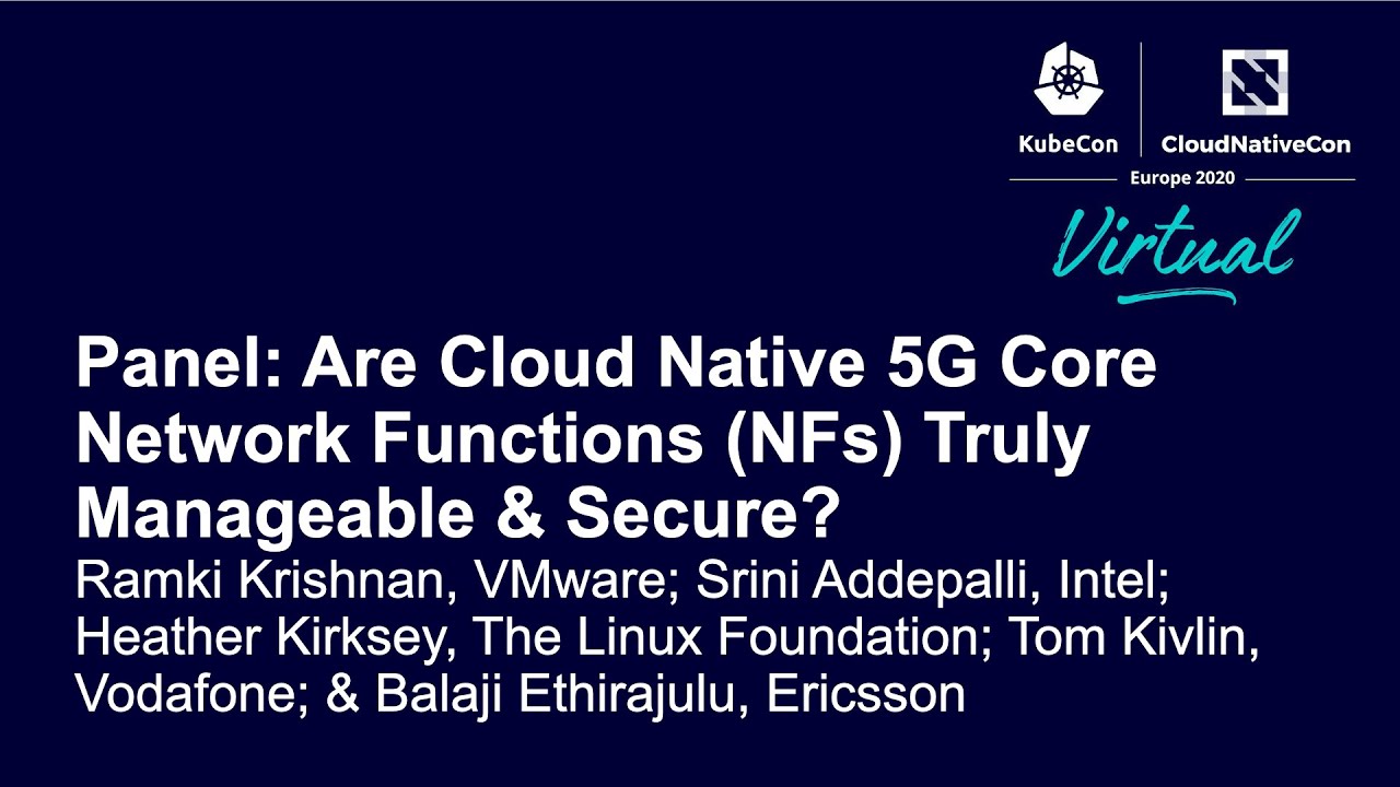 Panel: Are Cloud Native 5G Core Network Functions (NFs) Truly Manageable & Secure?