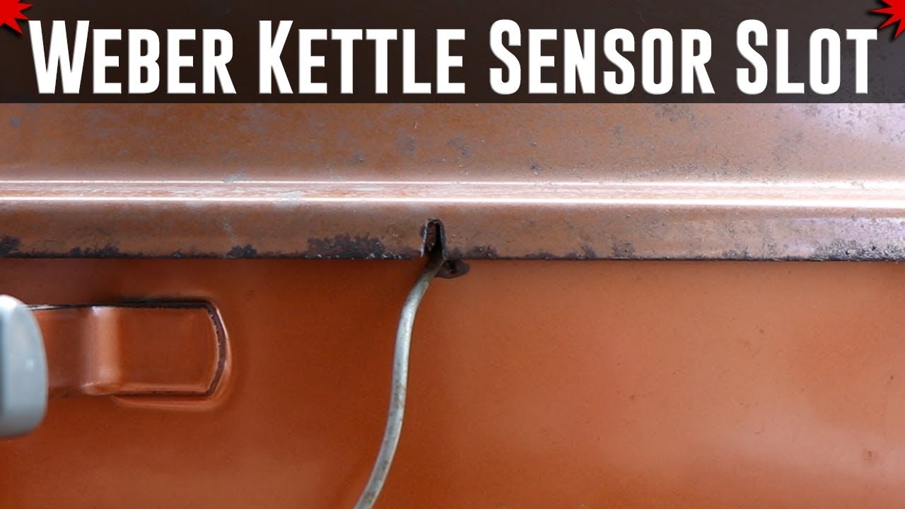 Weber Kettle Sensor Slot Modification