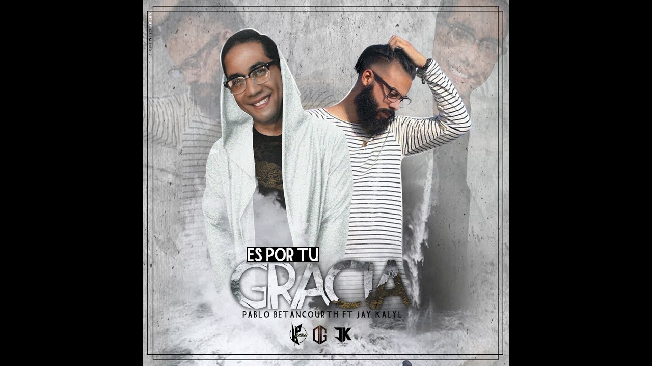 Es Por Tu Gracia - Pablo Betancourth Ft. JayKalyl (VIDEOLIRYCS)