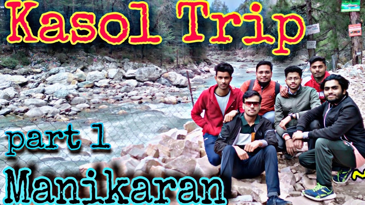 Kasol Trip || Vlog || Part 1 || Manikaran