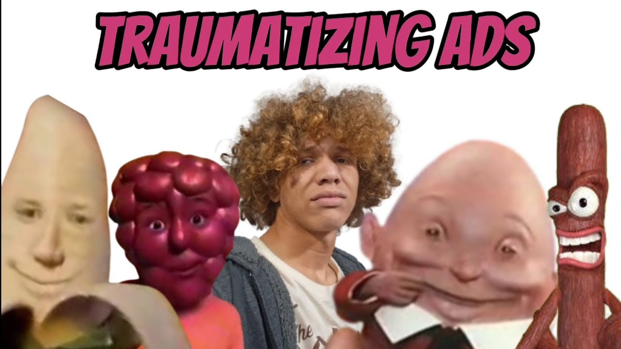 Ads that traumatized me